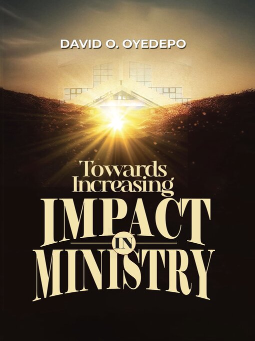 Title details for Towards Increasing Impact in Ministry by David O. Oyedepo - Available